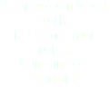 Cai neve em Nova York, faz sol no meu país... Bom fim-de-semana! 
